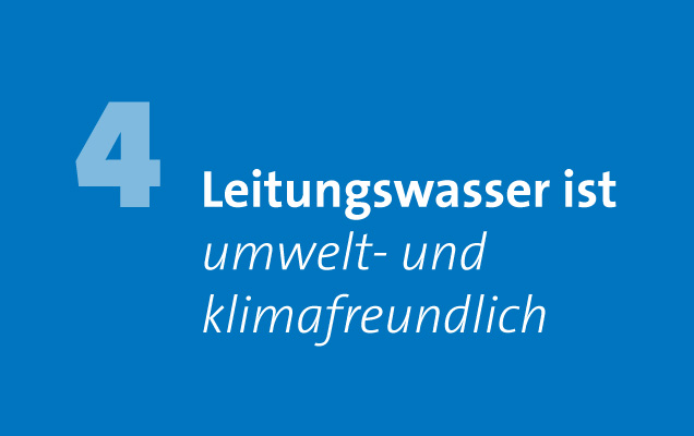 Leitungswasser ist umwelt- und klimafreundlich